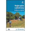 Najkrajšie cyklotrasy Košice a okolie (Karol Mizla)