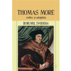 Thomas More světec a utopista - Svoboda Bohumil