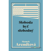 Sloboda byť slobodný - Hannah Arendt - online doručenie