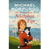 The Amazing Story of Adolphus Tips - Michael Morpurgo