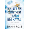 Between Commitment and Betrayal - Rose Shain
