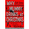 Why Mummy Drinks at Christmas - Gill Sims