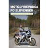 Motosprievodca po Slovensku - 15 najkrajších trás pre motorkárov po Sloven