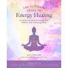 Ultimate Guide to Energy Healing