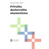 Príručka duchovného ekumenizmu - Walter Kasper
