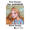 Tom Sawyer na cestách - Mark Twain