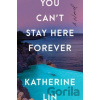 You Can't Stay Here Forever - Katherine Lin