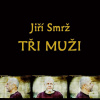 Tři muži /CD/ - Jiří Smrž