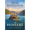 The Pioneers: The Heroic Story of the Settlers Who Brought the American Ideal West (McCullough David)