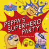 Peppas Superhero Party Lift The Flap Bk - Peppa Pig