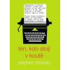 Ten, kdo stojí v koutě - Chbosky Stephen