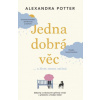 Jedna dobrá věc a život znovu začíná - Potter Alexandra