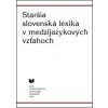 Staršia slovenská lexika v medzijazykových vzťahoch