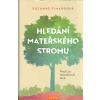 Simardová Suzanne: Hledání mateřského stromu - Pouť za moudrostí lesa (Světově uznávaná lesní ekoložka navždy změnila náš pohled na stromy, když odhalila jejich vzájemné propojení i vazby s dalšími ro