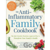 The Anti-Inflammatory Family Cookbook - Alexandra Romey, Stefania Patinella, Maria Mascarenhas, Jonathan Deutsch, Hilary McClafferty