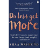 Do Less, Get More - Sháá Wasmund