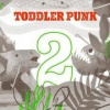 Toddler Punk: 2 LP - Toddler Punk