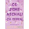Co už nikdy nepřebolí: Co jsme nechali za sebou - Lucy Score - online doručenie