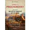 Tanky u Prochorovky Mýtus o největší tankové bitvě dějin - Wheatley Ben