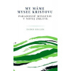 My máme myseľ Kristovu