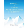 Hypnóza a metoda Přímé komunikace s nevědomím - Friedbert Becker