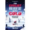 The Cyclist Who Went Out in the Cold - Tim Moore