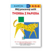 Tvorba z papiera - Môj pracovný zošit | Kolektív autorov