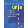 Evropská unie historie instituce ekonomika a politiky - Keřkovská Alena