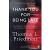 Thank You for Being Late - Thomas L. Friedman, Penguin