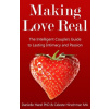 Making Love Real: The Intelligent Couple's Guide to Lasting Intimacy and Passion (Danielle Harel Phd,Celeste Hirschman Ma)()