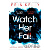 Watch Her Fall - Erin Kelly