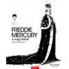 Freddie Mercury - A nagy tettető