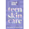 Teen Skincare - Caroline Hirons, HarperCollins Publishers