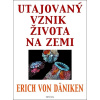 Utajovaný vznik života na zemi - Erich Von Däniken