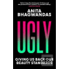 Ugly (Anita Bhagwandas)