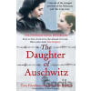 The Daughter of Auschwitz - Tova Friedman, Malcolm Brabant