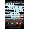 Kill Anything That Moves: The Real American War in Vietnam (Turse Nick)