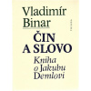 Čin a slovo - kniha o Jakubu Demlovi - Vladimír Binar