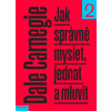 Jak správně myslet, jednat a mluvit 2 - Dale Carnegie