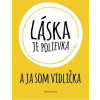 Láska je polievka a ja som vidlička - Michala Koniarová