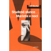 Studené slunce / Marieta v noci - Jiří Mucha