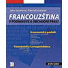 Francouzština v podnikové a obchodní praxi - Brouland Pierre Kozmová Jana