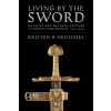 Living by the Sword: Weapons and Material Culture in France and Britain, 600-1600 (Neuschel Kristen Brooke)