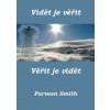 Vidět je věřit, věřit je vidět - Parveen Smith