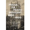Praha na prahu moderny - Pavel Hroch, Zdeněk Lukeš