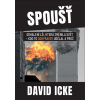Icke David: Spoušť (česky) (... odhalední lži, která změnila svět - kdo to DOOPRAVDY udělal a proč ... ( 876 str. B5) (vydání Marcel Tomečka 2022))