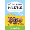 E-kniha Už tam budem, Mojžíši? - Kakalík, Pavlína Šulcová