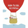 Mám ťa rád, sestrička - Desbordes Astrid, Pauline Martin