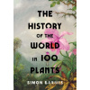 The History of the World in 100 Plants - Simon Barnes