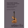 Antonín Buchtel, sběratel s laskavou duší, a jeho kolekce hudebních nástrojů / Antonín Buchtel, A Collector with a Kind Soul, and His Collection of Musical Instruments - Daniela Kotašová, Tereza Žůrko